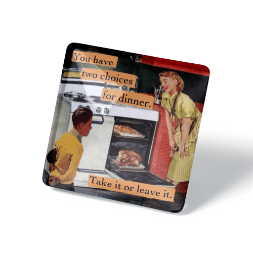 Your have two choices for dinner - Refrigerator Magnet - Sassy Magnet - the candle tailor